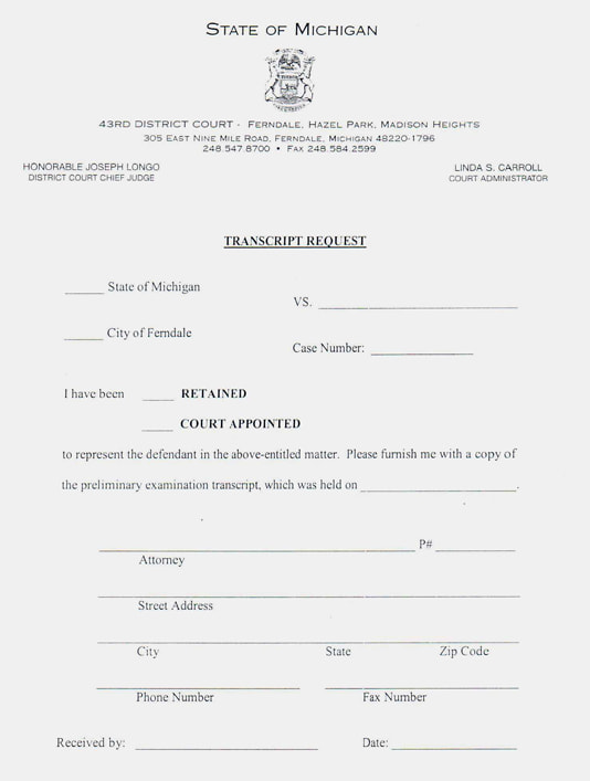 Transcript Request form used by the 43rd District Court in ferndale to fill in information such as name, case number, and the criminal defense attorney used by the plaintiff at their hearing