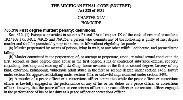 Definition of first degree murder taken from the Michigan Penal Code Section 750.316